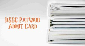 HSSC Patwari Admit Card