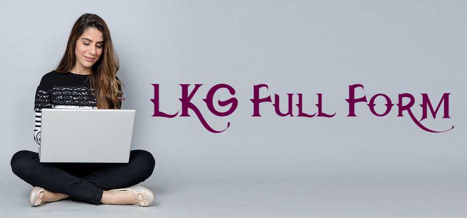 What Is Lkg Full Form