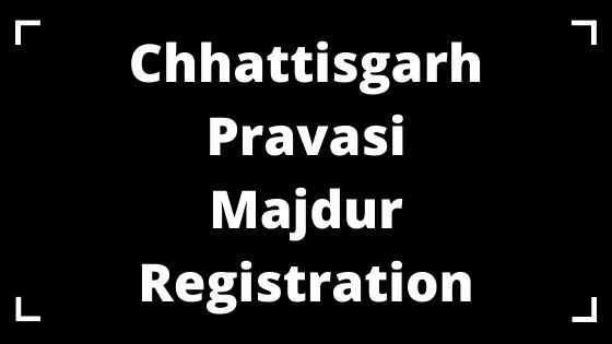Chhattisgarh Pravasi Majdur Registration