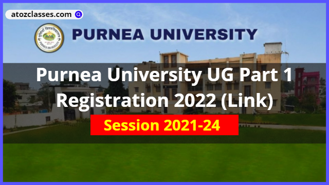 PURNEA UNIVERSITY UG PART 1 REGISTRATION 2022